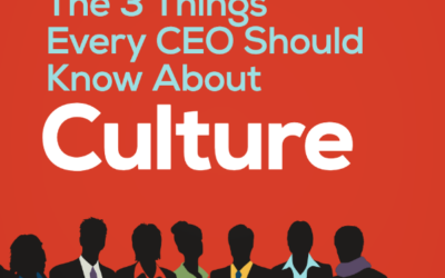 The 3 Things Every CEO Should Know About Culture