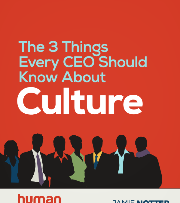 The 3 Things Every CEO Should Know About Culture